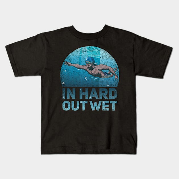 In Hard Out Wet Funny Swimmer Quote Kids T-Shirt by Anassein.os